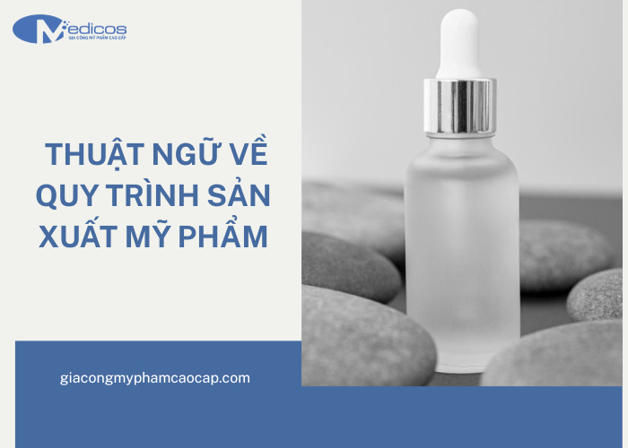 Thuật ngữ về quy trình sản xuất mỹ phẩm