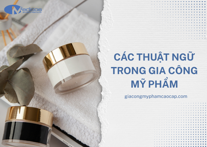 Các thuật ngữ trong gia công mỹ phẩm