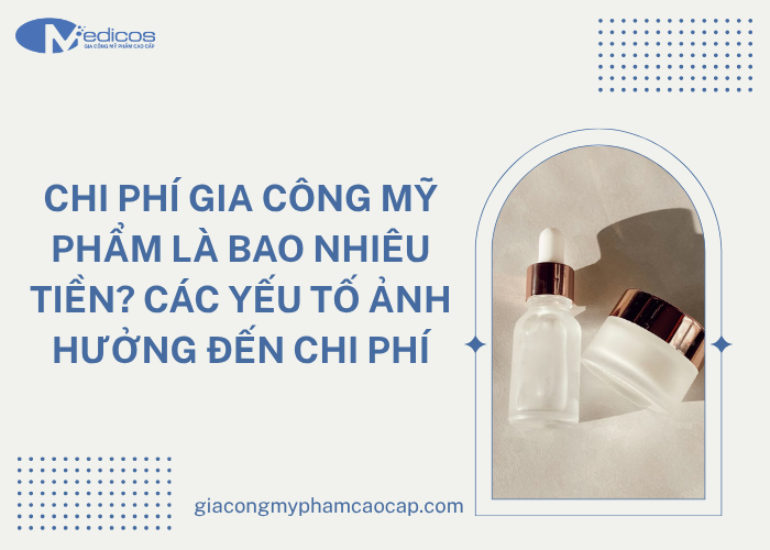 Chi phí gia công mỹ phẩm là bao nhiêu