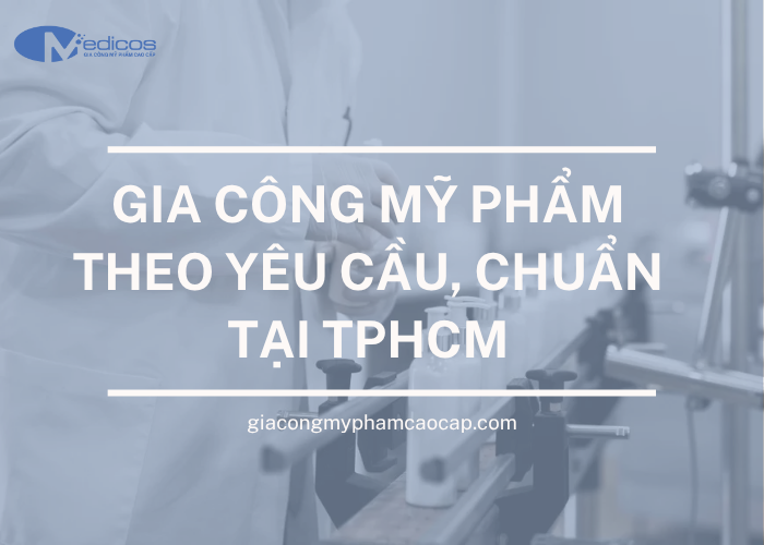 Gia công mỹ phẩm theo yêu cầu tại TP.HCM
