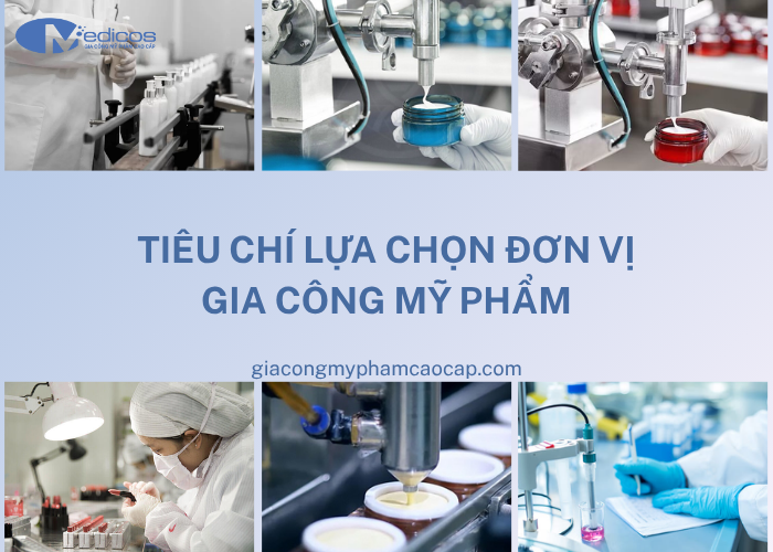 Tiêu chí lựa chọn đơn vị gia công mỹ phẩm