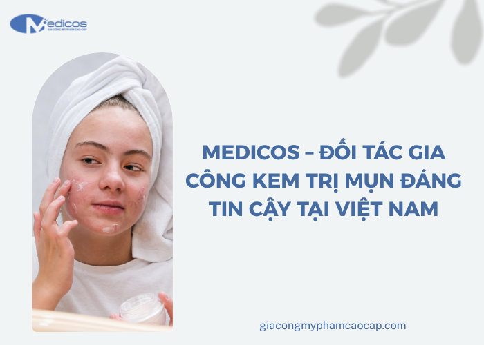 Medicos là đối tác gia công kem trị mụn uy tín tại Việt Nam