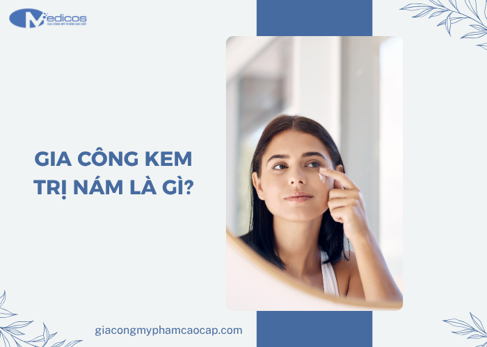 Một số dòng kem trị nám nên gia công.