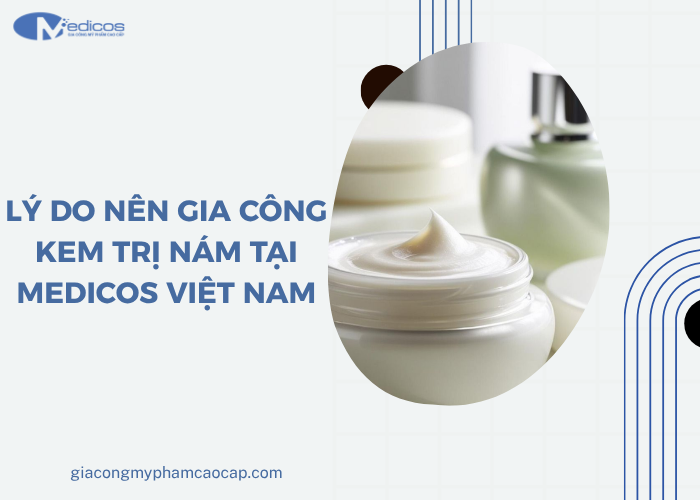 Medicos Việt Nam là đơn vị gia công kem trị nám uy tín