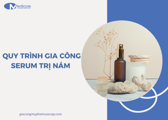 Các bước thực hiện khi gia công serum trị nám
