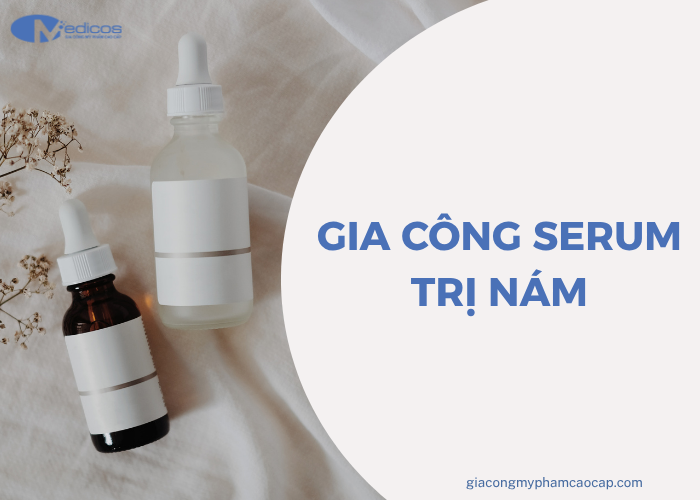 Tìm hiểu về gia công serum trị nám