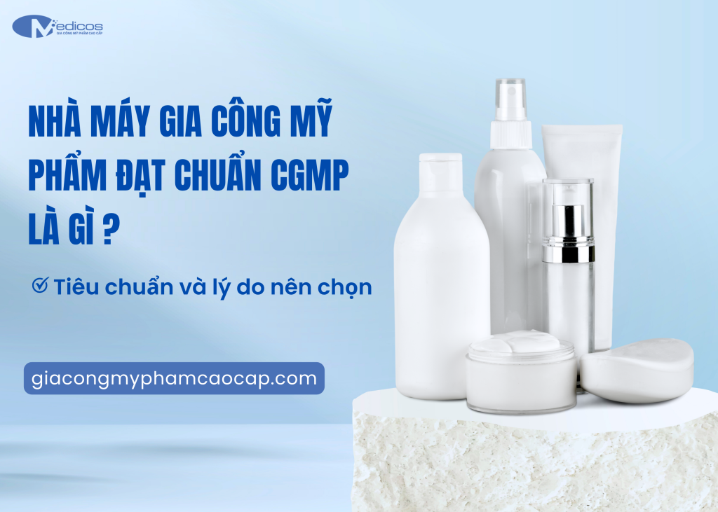 Nhà máy gia công mỹ phẩm đạt chuẩn cGMP