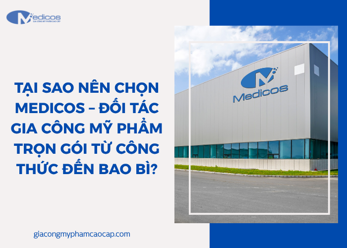 Medicos - Đối tác gia công mỹ phẩm và thiết kế bao bì