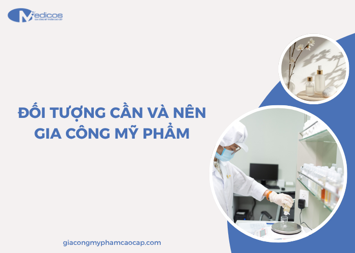 Những đối tượng phù hợp với gia công mỹ phẩm
