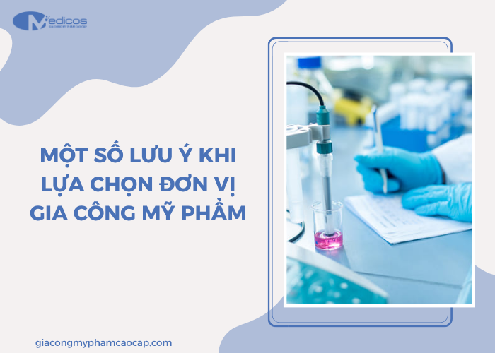 Lưu ý khi chọn đơn vị gia công mỹ phẩm uy tín