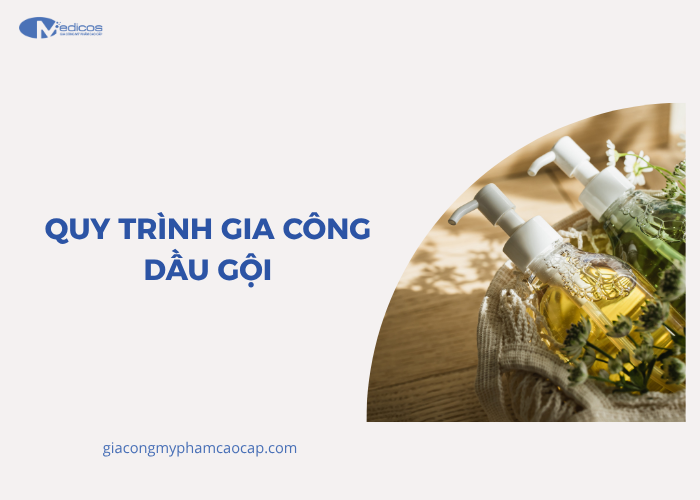 Quy trình gia công dầu gội