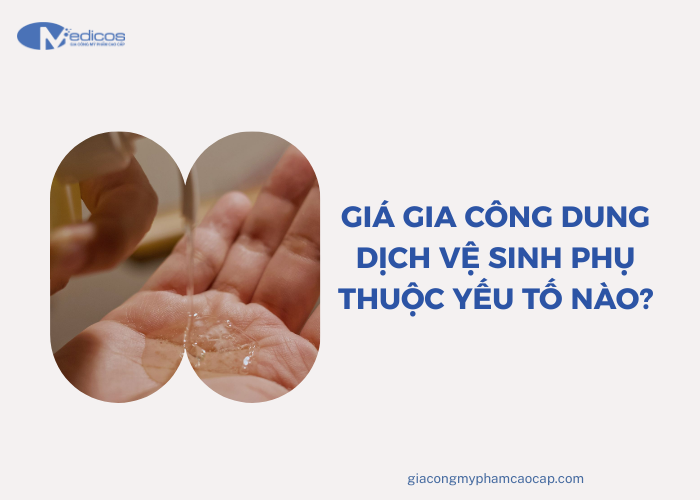 Các yếu tố ảnh hưởng đến giá gia công dung dịch vệ sinh