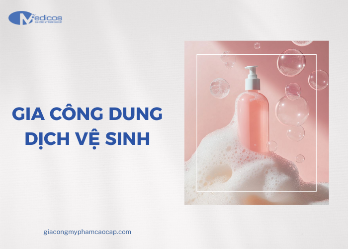 Dịch vụ gia công dung dịch vệ sinh 