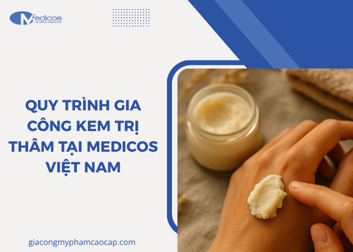 Quy trình gia công kem trị thâm