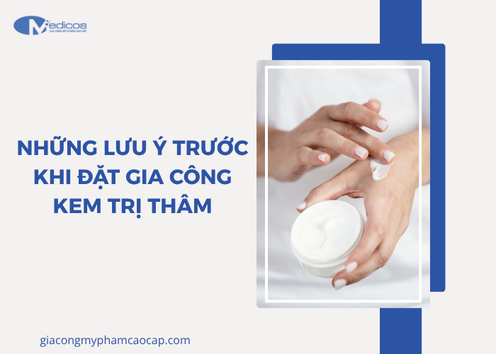 Lưu ý khi gia công kem trị thâm
