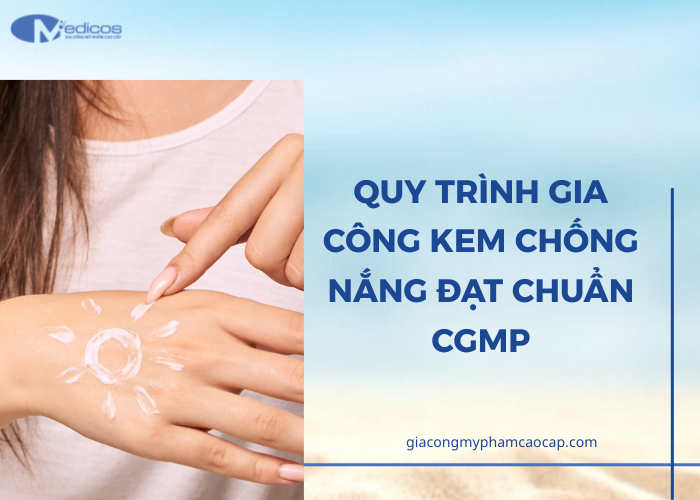 Quy trình gia công kem chống nắng