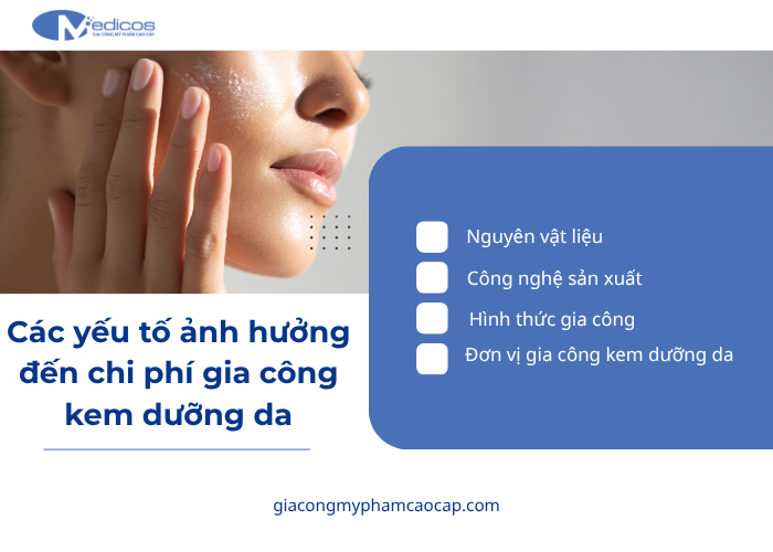 Chi phí gia công kem dưỡng da bị ảnh hưởng bởi nhiều yếu tố 
