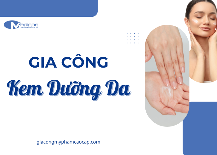 Dịch vụ gia công kem dưỡng da trọn gói
