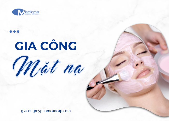 Dịch vụ gia công mặt nạ trọn gói