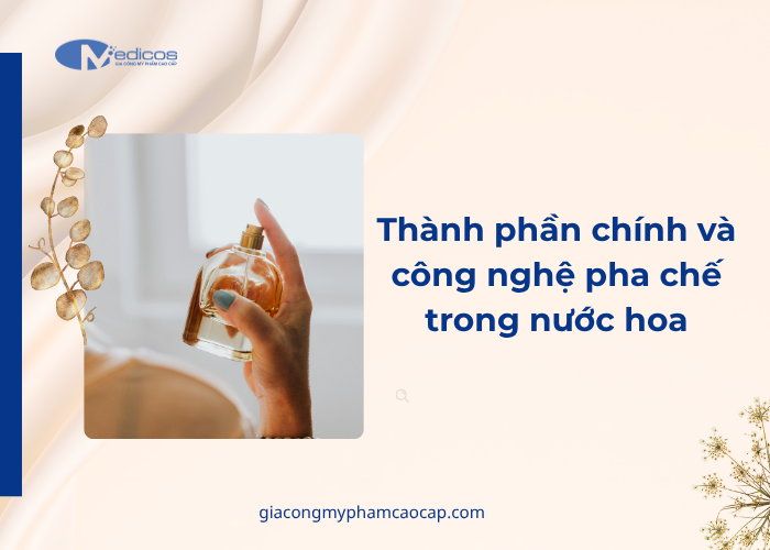 Một số thành phần và công nghệ trong gia công nước hoa 