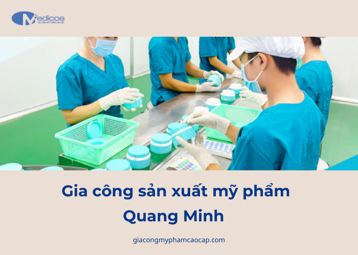 Công ty gia công mỹ phẩm Quang Minh uy tín hàng đầu