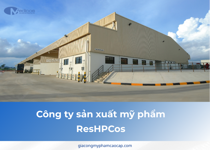 Công ty gia công mỹ phẩm ResHPCos