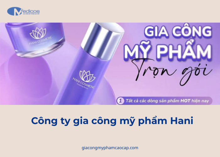 Đơn vị sản xuất mỹ phẩm Hani 